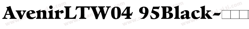 AvenirLTW04 95Black字体转换